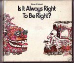 Is It Always Right to Be Right?