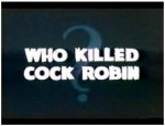 Who Killed Cock Robin?